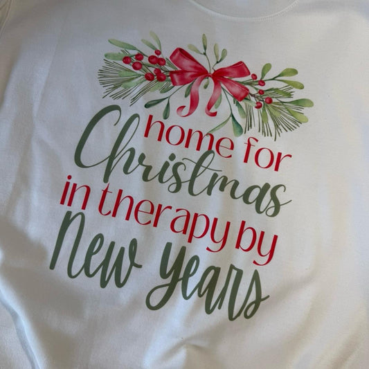 Home for Christmas, In therapy by new years shirt Tshirt Crewneck Round Neck
