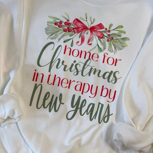 Home for Christmas, In therapy by new years shirt Tshirt Crewneck Round Neck