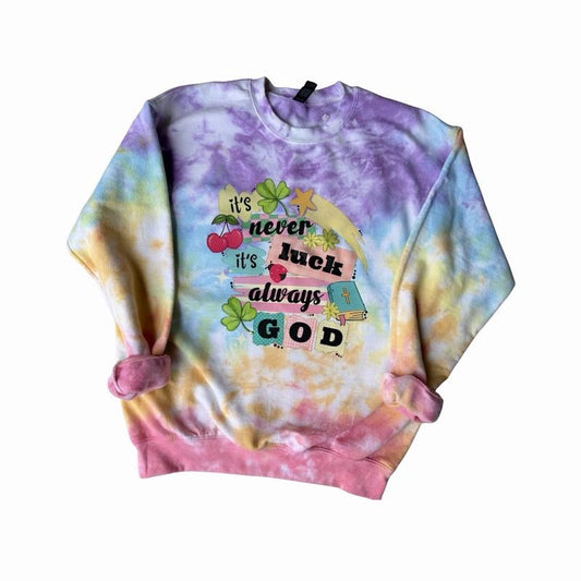 It’s never luck, always God tiedye crewneck, sweatshirt