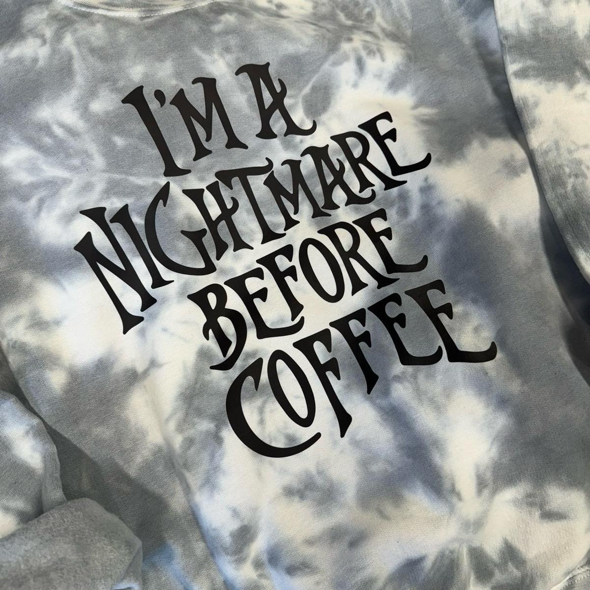 Nightmare before coffee. Halloween. Tiedye. Spooky season. Shirt or crewneck