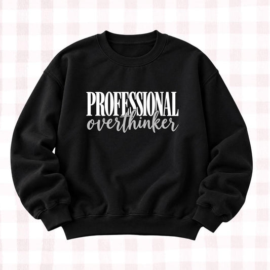Professional Overthinker Sweatshirt