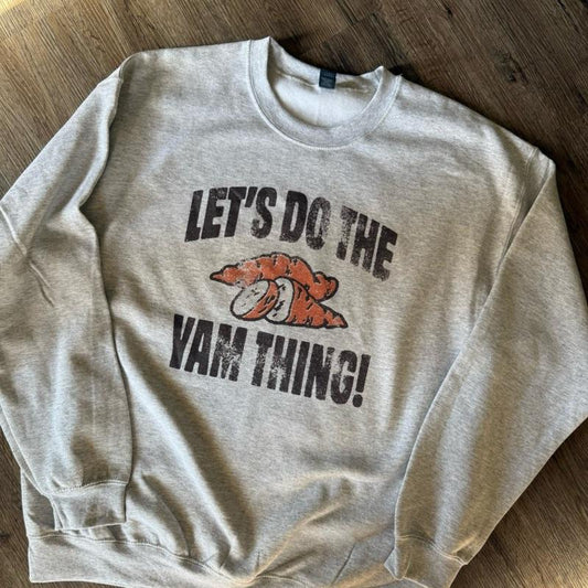 Thanksgiving, funny, let’s do the yam thing! Fun and festive crewneck Cotton Casual Pullover