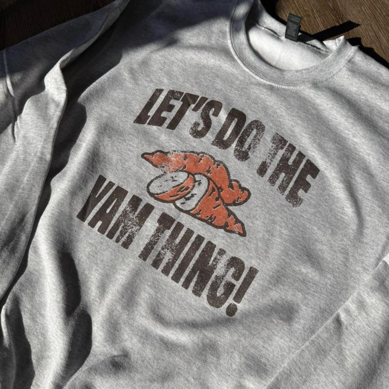 Thanksgiving, funny, let’s do the yam thing! Fun and festive crewneck Cotton Casual Pullover